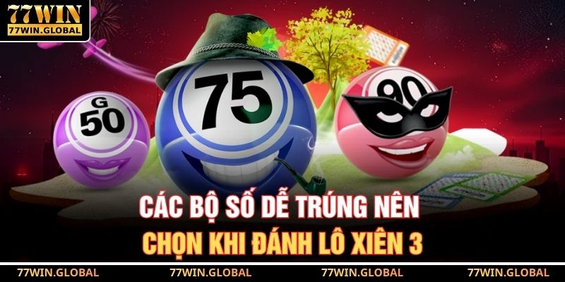 Các bộ số dễ trúng nên chọn khi đánh lô xiên 3