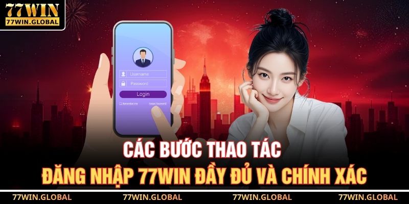 Các bước thao tác đăng nhập 77WIN đầy đủ và chính xác