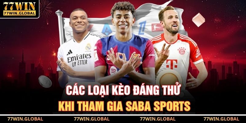 Các loại kèo đáng thử khi tham gia SABA Sports