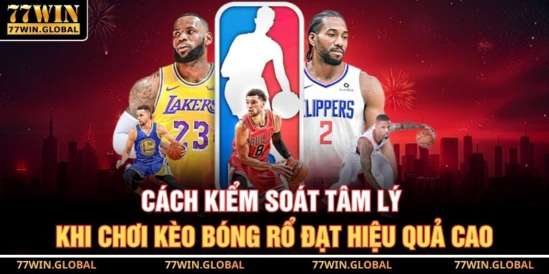 Cách kiểm soát tâm lý khi chơi kèo bóng rổ đạt hiệu quả cao