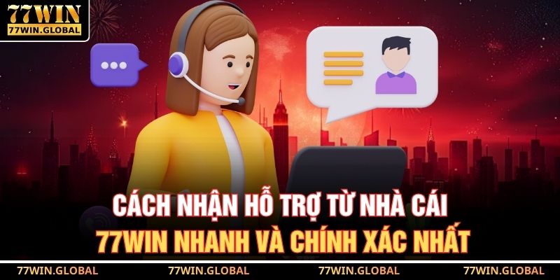 Cách Nhận Hỗ Trợ Từ Nhà Cái