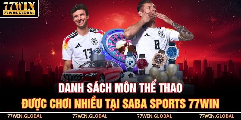Danh sách môn thể thao được chơi nhiều tại SABA Sports 77WIN