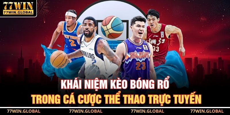 Khái niệm kèo bóng rổ trong cá cược thể thao trực tuyến