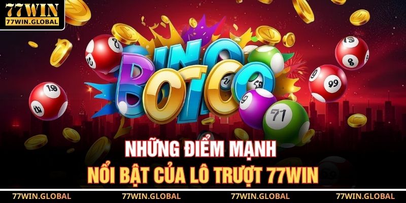 Những điểm mạnh nổi bật của lô trượt 77WIN